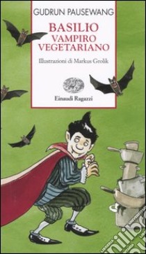 Basilio, vampiro vegetariano libro di Pausewang Gudrun