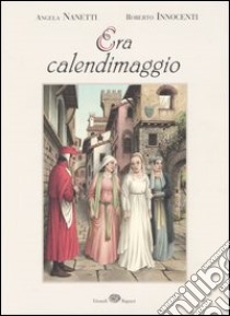 Era calendimaggio libro di Nanetti Angela - Innocenti Roberto