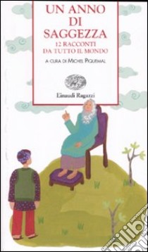 Un anno di saggezza. 12 racconti da tutto il mondo libro di Piquemal M. (cur.)