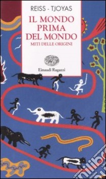 Il mondo prima del mondo. Miti delle origini. Ediz. illustrata libro di Reiss Benoît