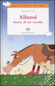 Allumè. Storie di un cavallo libro di Costa Nicoletta