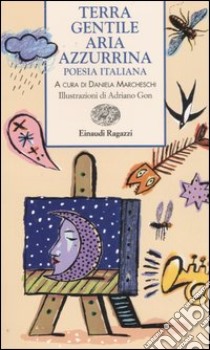 Terra gentile aria azzurrina. Poesia italiana libro di Gon Adriano