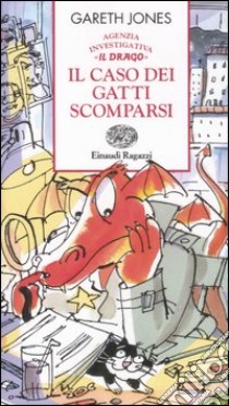 Il caso dei gatti scomparsi. Agenzia investigativa «Il Drago» libro di Jones Gareth P.