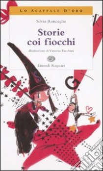 Storie coi fiocchi libro di Roncaglia Silvia