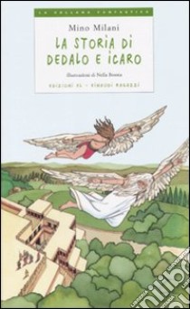 La storia di Dedalo e Icaro libro di Milani Mino