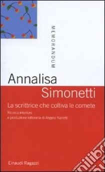 La scrittrice che coltiva le comete. Ricerca interiore e produzione letteraria di Angela Nanetti libro di Simonetti Annalisa