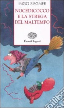 Nocedicocco e la strega del maltempo. Ediz. illustrata libro di Siegner Ingo