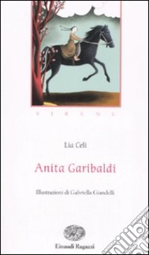 Anita Garibaldi. Sirene. Ediz. illustrata libro di Celi Lia