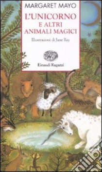 L'unicorno e altri animali magici libro di Mayo Margaret