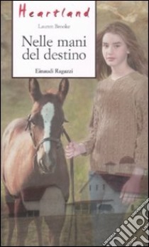 Nelle mani del destino. Heartland libro di Brooke Lauren