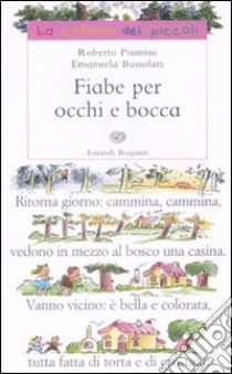 Fiabe per occhi e bocca libro di Piumini Roberto - Bussolati Emanuela