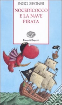 Nocedicocco e la nave pirata. Ediz. illustrata libro di Siegner Ingo