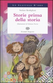 Storie prima della storia libro di Bordiglioni Stefano