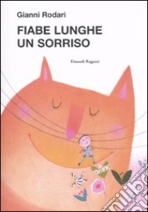 Fiabe lunghe un sorriso da 3 minuti libro di Rodari Gianni