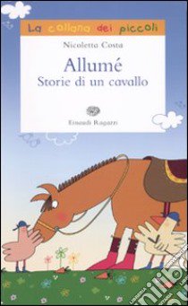 Allumè. Storie di un cavallo libro di Costa Nicoletta