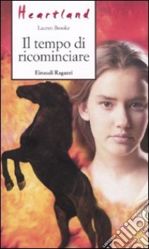 Il tempo di ricominciare. Heartland libro di Brooke Lauren