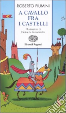 A cavallo fra i castelli libro di Piumini Roberto