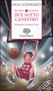 Due sotto canestro. Basket league libro di Cognolato Luca