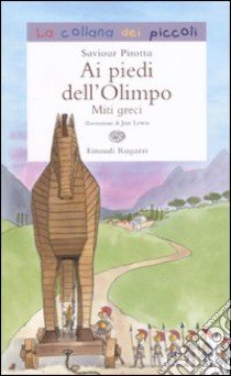 Ai piedi dell'Olimpo. Miti greci libro di Pirotta Saviour