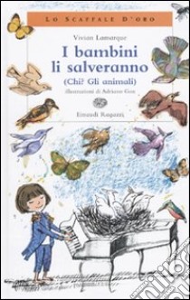 I Bambini li salveranno (chi? Gli animali) libro di Lamarque Vivian