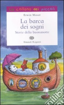 La barca dei sogni. Storie della buonanotte libro di Moser Erwin