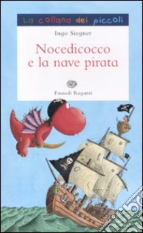 Nocedicocco e la nave pirata. Ediz. illustrata libro di Siegner Ingo