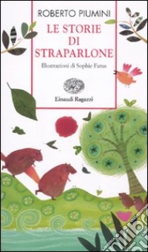 Le storie di Straparlone. Ediz. illustrata libro di Piumini Roberto