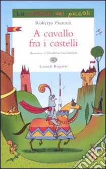 A cavallo fra i castelli libro di Piumini Roberto