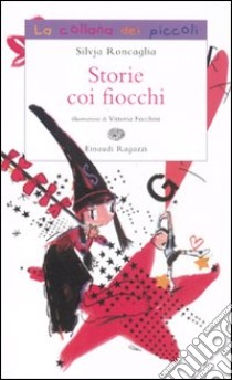 Storie coi fiocchi libro di Roncaglia Silvia