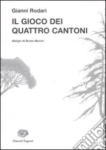 Il gioco dei quattro cantoni libro di Rodari Gianni