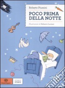 Poco prima della notte. Ediz. illustrata libro di Piumini Roberto