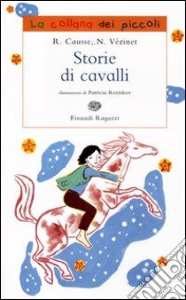 Storie di cavalli. Ediz. illustrata libro di Causse Rolande; Vézinet Nane