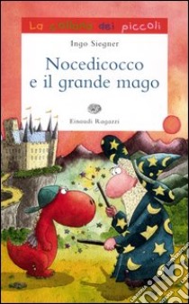 Nocedicocco e il grande mago. Ediz. illustrata libro di Siegner Ingo