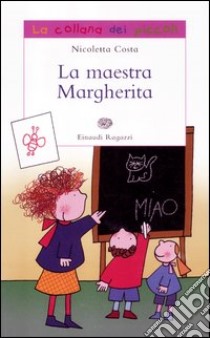 La maestra Margherita. Ediz. illustrata libro di Costa Nicoletta