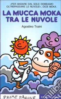 La Mucca Moka fra le nuvole libro di Traini Agostino