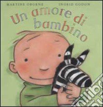 Un amore di bambino libro di Oborne Martine