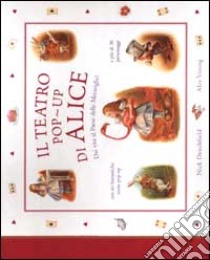 Il Teatro pop-up di Alice libro di Denchfield Nick - Vining Alex