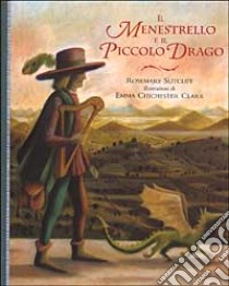 Il Menestrello e il Piccolo Drago libro di Sutcliff Rosemary