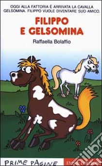 Filippo e Gelsomina libro di Bolaffio Raffaella