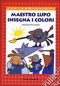 Maestro lupo insegna i colori libro di Costa Nicoletta