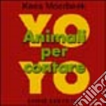 Yo Yo Animali per contare libro di Moerbeek Kees