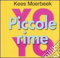 Piccole rime yo-yo libro di Moerbeek Kees