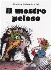 Il mostro peloso libro di Bichonnier Henriette - Pef