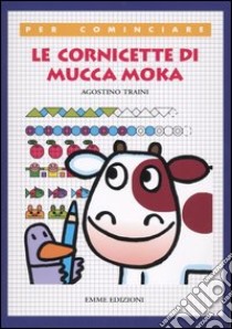 Le cornicette di mucca Moka libro di Traini Agostino