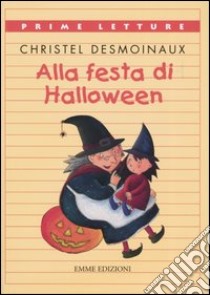 Alla festa di Halloween libro di Desmoinaux Christel