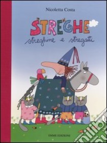 Streghe, streghine e stregatti libro di Costa Nicoletta