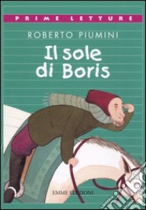 Il sole di Boris libro di Piumini Roberto