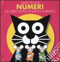 Numeri. Un libro pop-up di Gatto Florindo libro di Pelham David