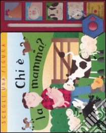 Chi è la mamma? libro di Smith Kathryn