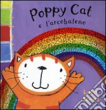 Poppy Cat e l'arcobaleno libro di Jones Lara